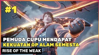 KEBANGKITAN KEKUATAN ALAM SEMESTA ‼️ - ALUR CERITA DONGHUA RISE OF THE WEAK  BAGIAN 1