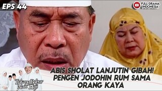 ABIS SHOLAT LANJUTIN GIBAH! PENGEN JODOHIN RUM SAMA ORANG KAYA - TBNH EPS 44
