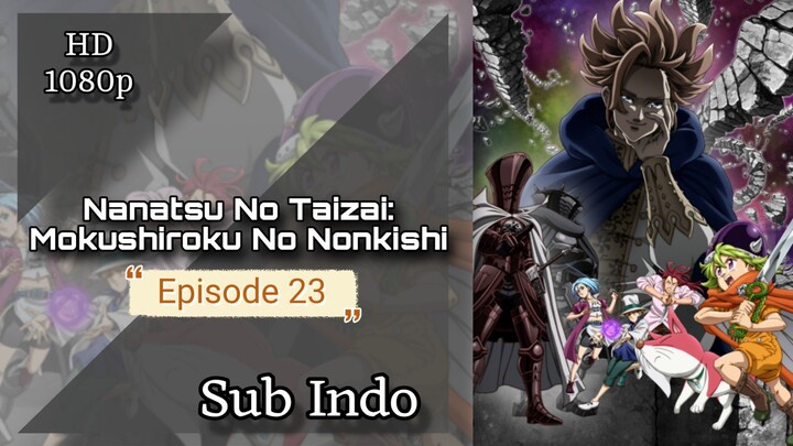 Nanatsu no Taizai: Mokushiroku no Yonkishi ep 23 Sub Indo HD 1080p