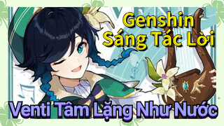 [Genshin, Sáng Tác Lời] Venti "Tâm Lặng Như Nước"