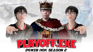 PLAYOFF EXE | DGWIB HONOR OF KINGS S2 (Part 2)