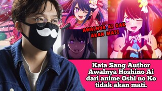 Kata Sang Author Awalnya Hoshino Ai dari anime Oshi no Ko tidak akan mati #VCreators