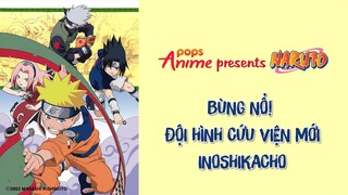 Naruto Tập 145 - Bùng Nổ! Đội Hình Cứu Viện Mới Inoshikacho