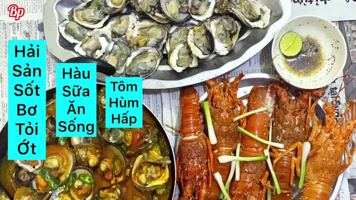 Tôm hùm hấp , hàu ăn sống tái chanh , hải sản xốt bơ tỏi ớt Hàn Quốc