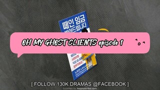 Oh my ghost clients episode 1 ( English sub)