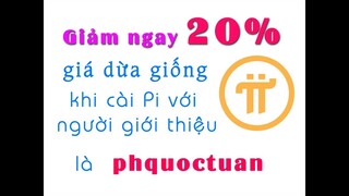 Giảm 20% giá dừa xiêm giống khi tham gia đào Pi. Hướng dẫn cài Pi với người giới thiệu là phquoctuan