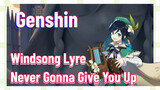 [Genshin  Windsong Lyre] [Never Gonna Give You Up]