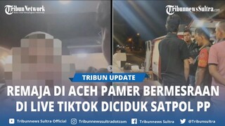 Viral, Sepasang Remaja di Lhokseumawe Pamer Bermesraan di Live TikTok Berujung Dirazia Satpol PP