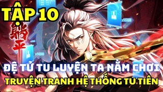 TẬP 10 - ĐỆ TỬ TU LUYỆN, TA NẰM CHƠI - Manhua Review - Truyện Tranh Hệ Thống