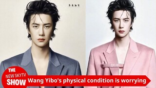 Wang Yibo's physical condition is worrying. He was found to have hair loss and sores. He has not bee