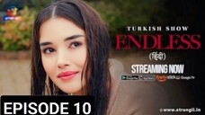 ENDLESS EPISODE 10. (हिन्दी में) LATEST TURKISH DRAMA 2024, FULL HD 🔥🔥🍷🍷🔥🔥🍿🍿❤️❣️🍷🍷👿👿🎃