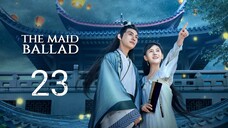 🇨🇳 The Maid Ballad (2023) | Episode 23 | Eng Sub | (上国赋 第23集)