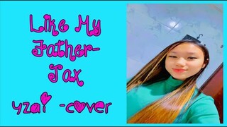 LIKE MY FATHER || JAX || COVER @JAX  ~~YZAI 💗13