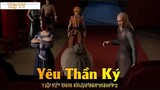 Yêu Thần Ký Tập 92 - Đêm khuya đến thăm P2