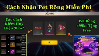 [Garena Free Fire]/Cách Nhận Miễn Phí Pet Rồng 499Kc,Kiếm Nhiều Huy Hiệu 30/4?Chuỗi Sự Kiện 30/4 Hot