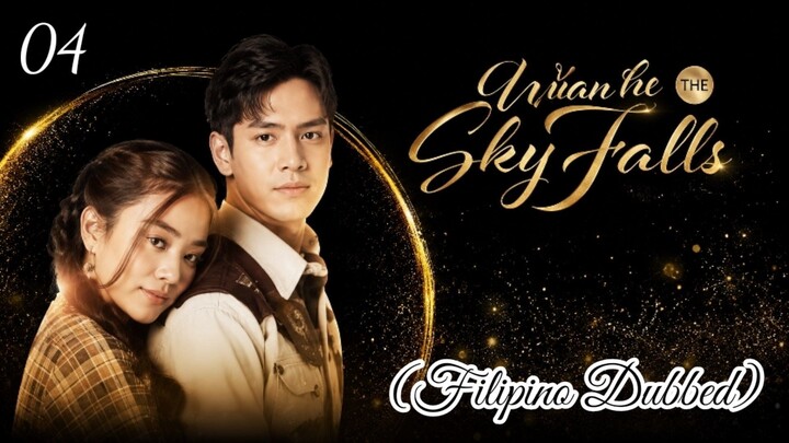 (04) "When The Skys Falls" (Filipino Dubbed )