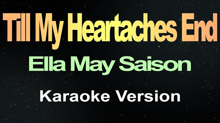Till My Heartaches End - Ella May Saison (Karaoke)