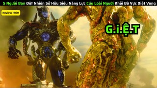 5 Người Bạn Đột Nhiên Sở Hữu Siêu Năng Lực Cứu Loài Người Khỏi Sự Diệt Vong|| Review phim