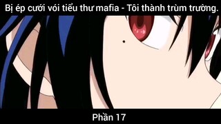 Bị ép cưới vói tiểu thư mafia - Tôi thành trùm trường #17