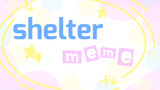 Beast/Multiplayer/120+ Selamat】shelter meme
