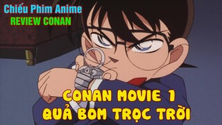 REVIEW CONAN : THÁM TỬ LỪNG DANH CONAN - MOVIE 1 - QUẢ BOM TRỌC TRỜI || REVIEW ANIME