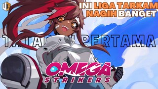 LIGA TARKAM ANIME YANG BIKIN GUA KETAGIHAN - OMEGA STRIKERS | TATAPAN PERTAMA