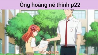 Ông hoàng né thính p22