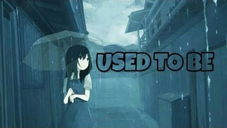 ⌜Nightcore⌟ ↦ Used To Be (Lyrics)