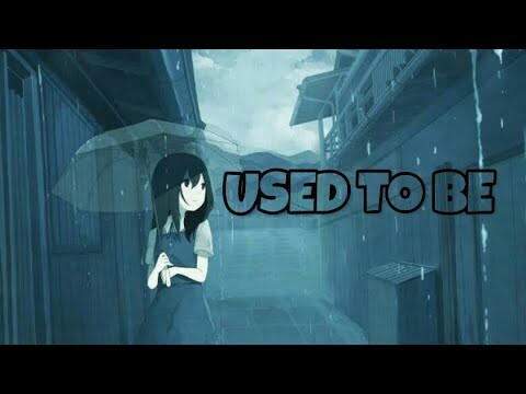 ⌜Nightcore⌟ ↦ Used To Be (Lyrics)