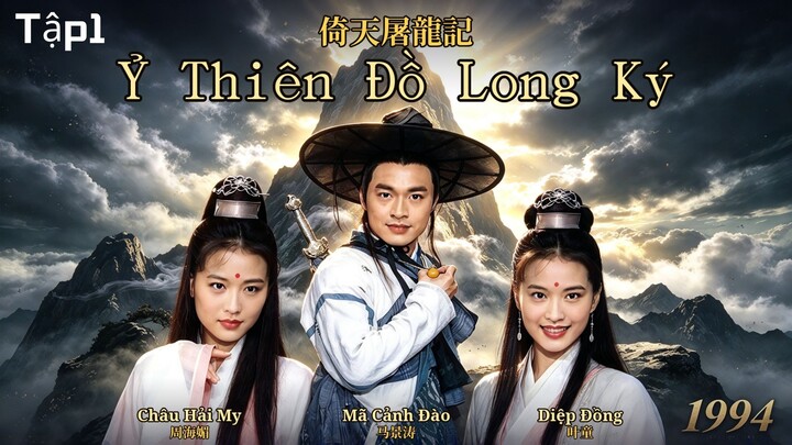 Mã Cảnh Đào,Châu Hải My,Diệp Đồng - Ỷ Thiên Đồ Long Ký 1994 Tập 1 [SN]  Phim Kiếm Hiệp Xưa