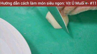 Hướng dẫn cách làm món siêu ngon: Vịt Ủ Muối🦆 #11