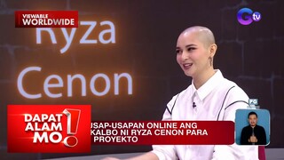 Ryza Cenon, ibinahagi ang kuwento sa kanyang pagpapakalbo | Dapat Alam Mo!