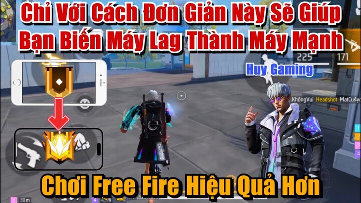 Chỉ Với Cách Đơn Giản Này Sẽ Giúp Bạn Biến Máy Lag Thành Máy Mạnh - Chơi Free Fire Hiệu Quả Hơn