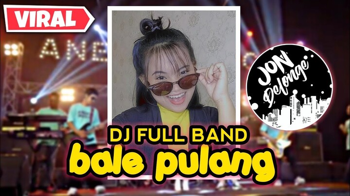 DJ BALE PULANG 2 || DJ FULL BAND AUTO GAYANG  || VIRAL TIK-TOK