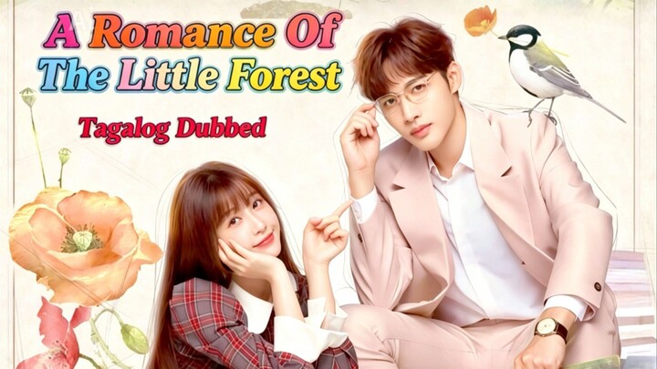 29.TITLE: A Romance Of The Little Forest [2022]Chinese Series Genre:Romance Comedy Tagalog Dubbed HD