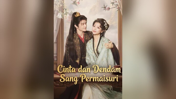 Cinta dan Dendam Sang Permaisuri Full Bahasa Indonesia (MELO)