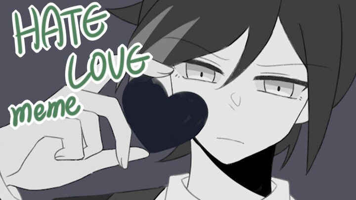【PERLITE/MEME】HATE LOVE｜ANIMATION MEME｜DRTA 旗见带刀个人向