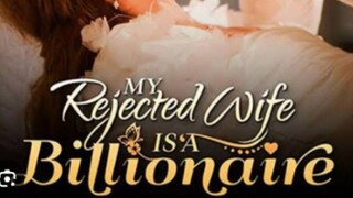 MY  REJECTED WIFE IS A BILLIONAIRE EP26