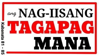 Ang TAGAPAGMANA ( 81 - 85 )