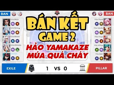 ⭐Onmyoji Arena⭐ BÁN KẾT | Game 2 : PILLAR (VN) vs EXILE (ID) - Hảo Yamakaze múa khét lẹt XEM PHÊ