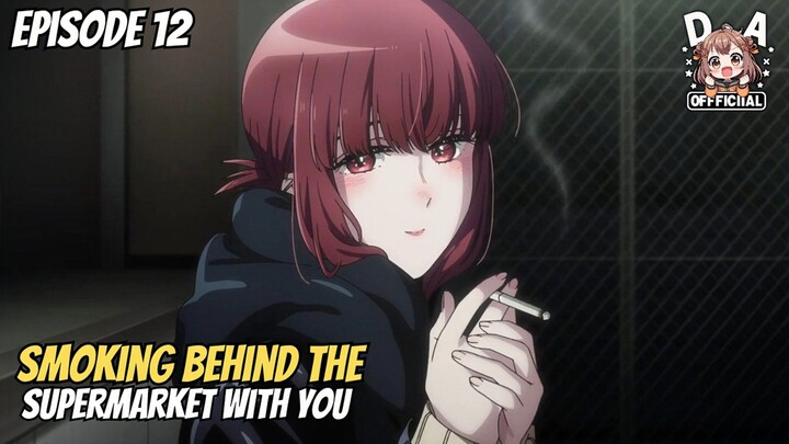 Smoking Behind the Supermarket with You Episode 12 Sub Indo - Sasaki melilitkan syal ke Tayama 🥰