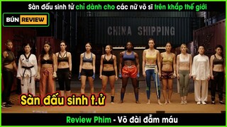 Sàn đấu sinh tử dành riêng cho các nữ võ sĩ trên khắp thế giới - REVIEW PHIM: VÕ ĐÀI ĐẪM MÁU