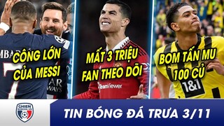 BẢN TIN TRƯA 3/11: Messi khiến TG ngả mũ giúp Mbappe đi vào lịch sử? Lí do CR7 mất 3 triệu fan