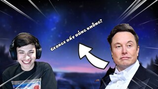 Elon Musk gọi điện cho George…