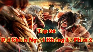 Đại Chiến Titan Phần 2 ( Đại Chiến Người Khổng Lồ Phần 2) Tập 6 Vietsub