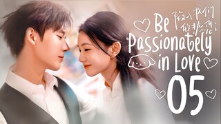 [WeTV] EP5/24 Be Passionately in Love (2025) [1080p]