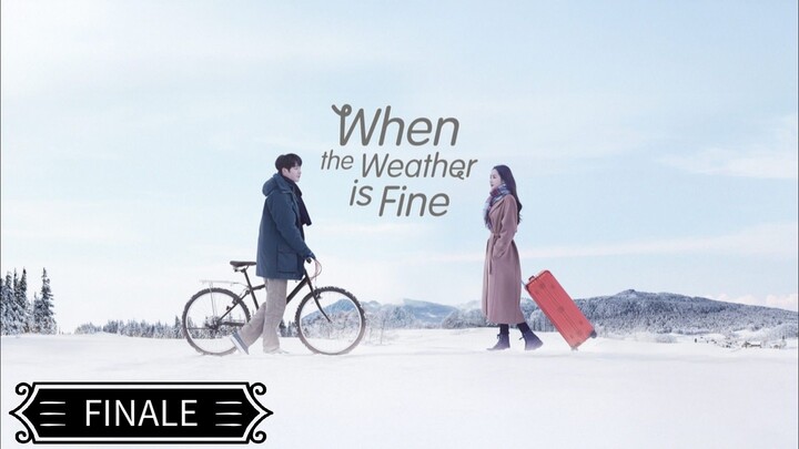 When The Weather Is Fine (Tagalog Dubbed) EPISODE 16 FINALE
