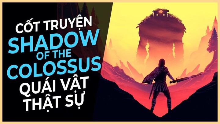 Cốt truyện game _ SHADOW OF THE COLOSSUS _ Quái Vật Thực Sự _ Game Cực Hay