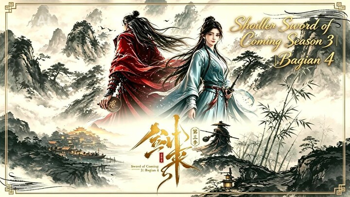 Spoiler Sword of Coming Season 3 | Bagian 4 | Kewaspadaan di Balik Kemewahan Ruang Tianzi