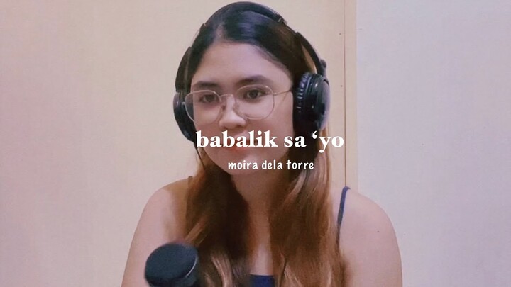 babalik sa ‘yo (moira dela torre) - Ayradel